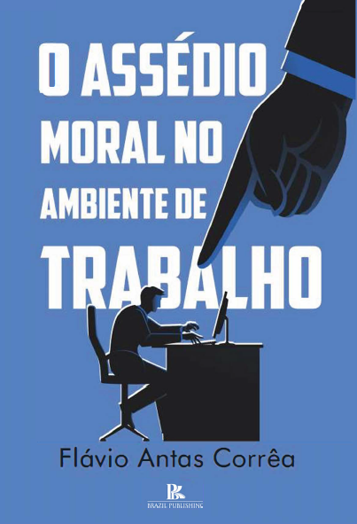 O Assedio Moral no Ambiente do Trabalho